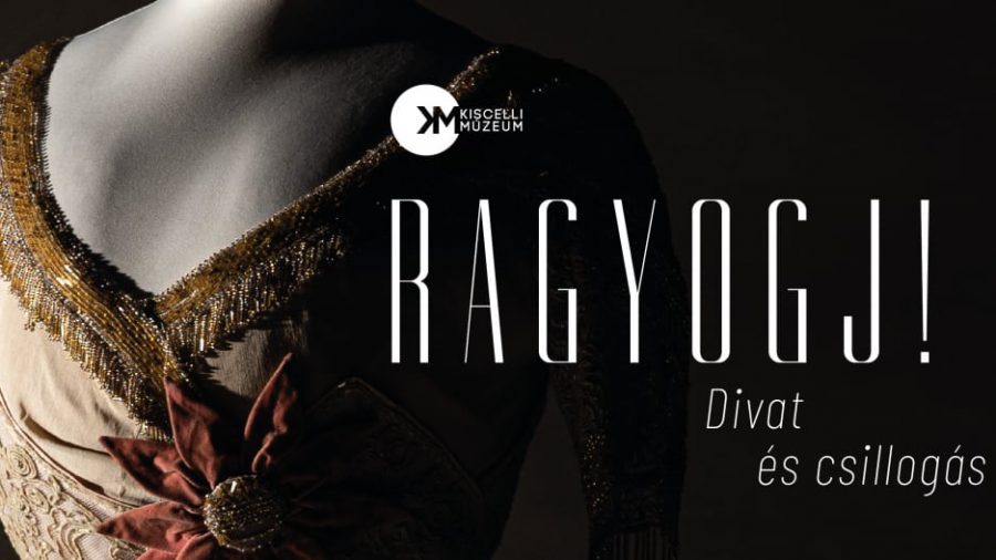 Ragyogj! – Divat és csillogás kiállítás, 2019 Budapest