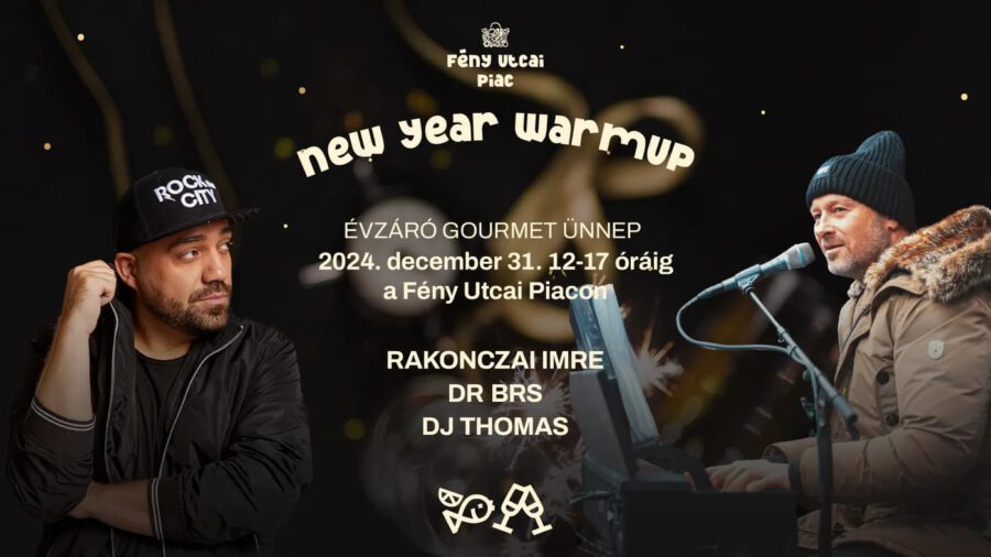 New year warmup - Évzáró gourmet ünnep a Fény Utcai piacon 2024