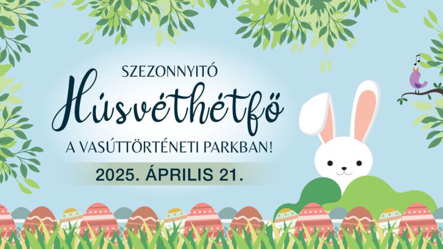 Szezonnyitó Húsvéthétfő a Vasúttörténeti Parkban 2025